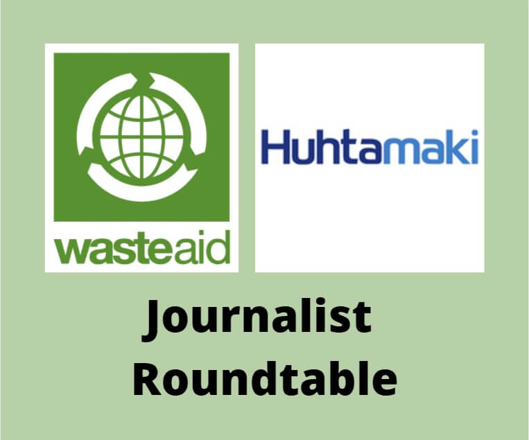 WasteAid Huhtamaki Journalist roundtable